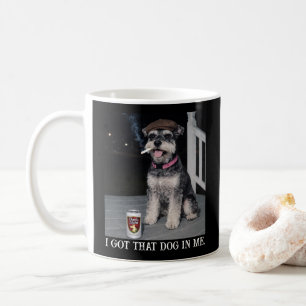 I Got That Dog In Me, Funny Miniature Schnauzer  Coffee Mug