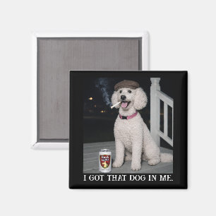 I Got That Dog In Me, Funny Poodle Personality  Magnet