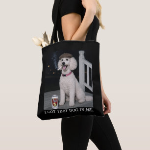I Got That Dog In Me, Funny Poodle Personality Tote Bag