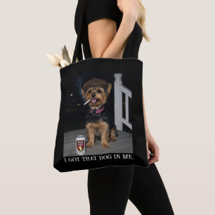 I Got That Dog In Me, Funny Yorkie Personality  Tote Bag