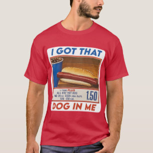 I Got That Dog In Me T-Shirt
