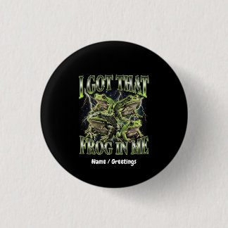 I Got That Frog In Me Retro 90s Bootleg Meme 3 Cm Round Badge