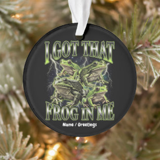I Got That Frog In Me Retro 90s Bootleg Meme Ornament