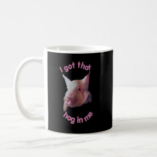 I Got Thath Hog In Me  Coffee Mug