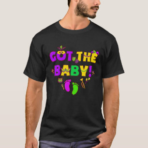 I Got The Baby Mardi Gras Pregnancy Announcement T-Shirt