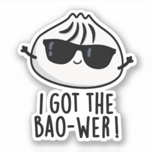 I Got The Bao-wer Funny Dimsum Pun 
