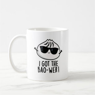 I Got The Bao-wer Funny Dimsum Pun  Coffee Mug