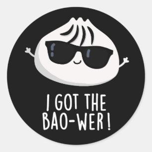 I Got The Bao-wer Funny Dimsum Pun Dark BG Classic Round Sticker