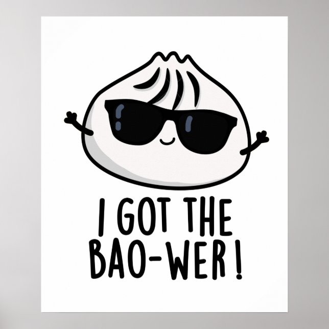 I Got The Bao-wer Funny Dimsum Pun  Poster (Front)