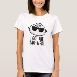 I Got The Bao-wer Funny Dimsum Pun  T-Shirt