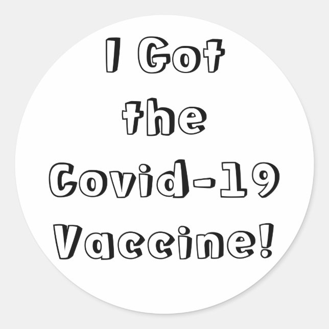 I Got the Covid-19 Vaccine Quirky Font White Classic Round Sticker (Front)
