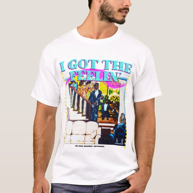 I got the Feelin' Tee (Front)