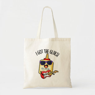 I Got The Glues Funny Blues Pun  Tote Bag