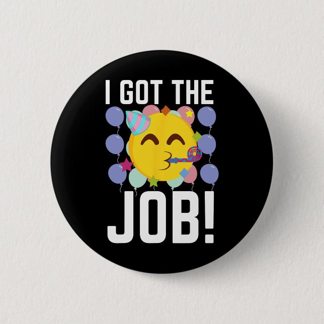 I Got The Job! New Jobs Employed Funny First Job  6 Cm Round Badge (Front)