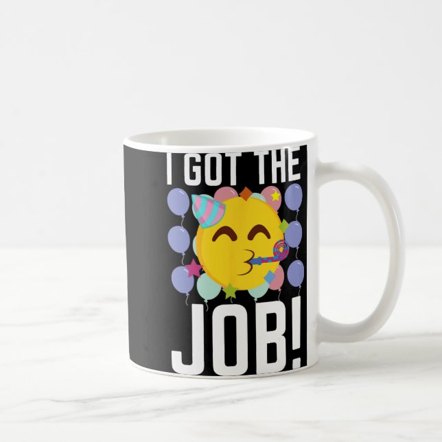 I Got The Job! New Jobs Employed Funny First Job  Coffee Mug (Right)