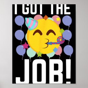 I Got The Job! New Jobs Employed Funny First Job  Poster