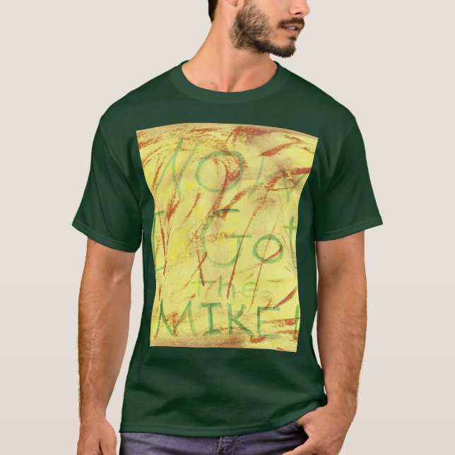 i GOT THE MIKE, DESIGN. T-Shirt (Front)