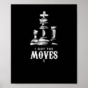 I Got The Moves Chess Player King Queen Knight Poster