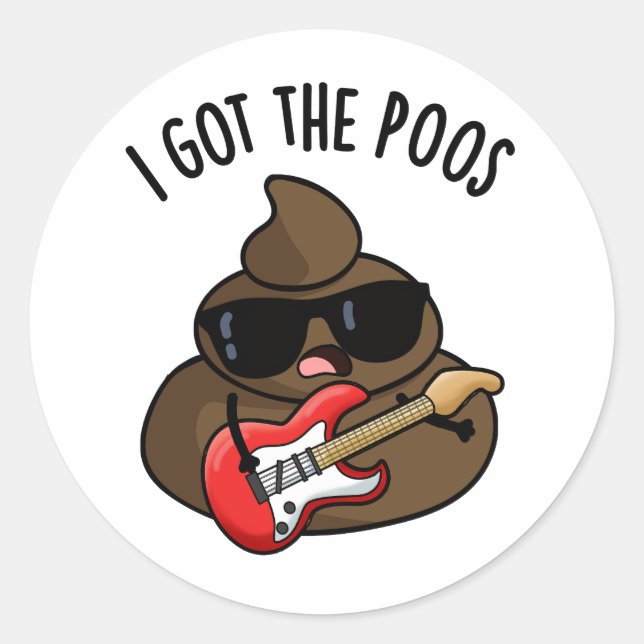 I Got The Poos Funny Poop Blues Pun  Classic Round Sticker (Front)