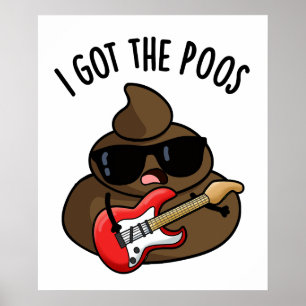 I Got The Poos Funny Poop Blues Pun  Poster