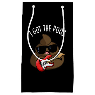 I Got The Poos Funny Poop Blues Pun  Small Gift Bag