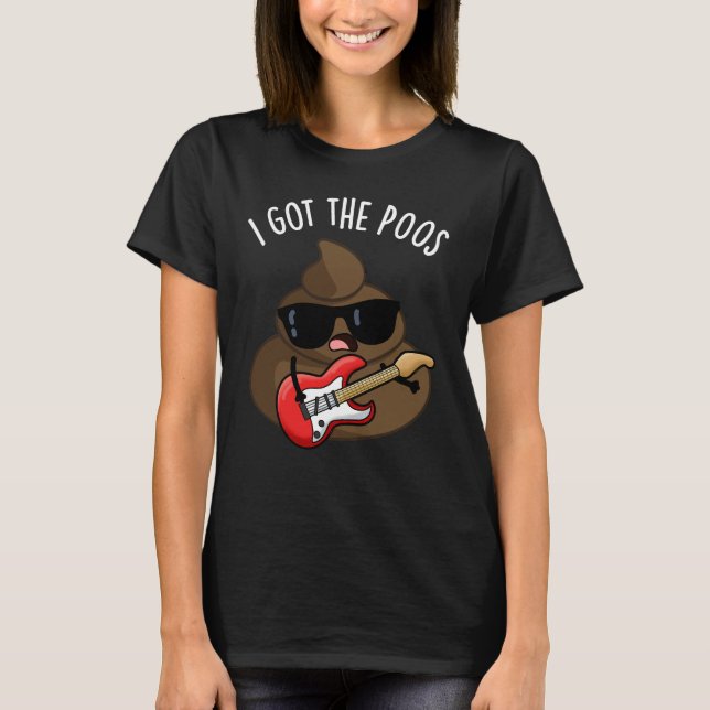 I Got The Poos Funny Poop Blues Pun  T-Shirt (Front)