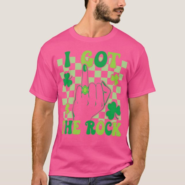 I Got The Rock Bachelorette Wedding St Patrick'S D T-Shirt (Front)