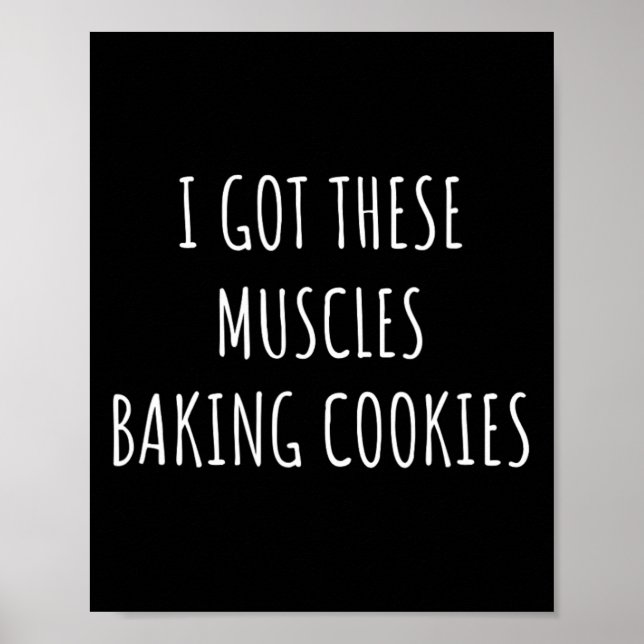 I Got These Muscles Baking Cookies Baker Mum Gym Y Poster (Front)