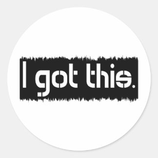 I Got This Classic Round Sticker