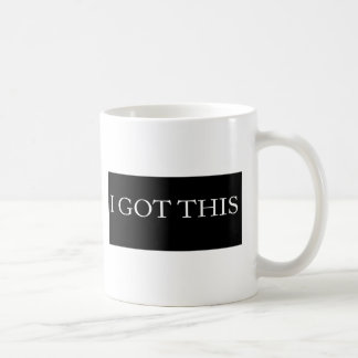 I GOT THIS funny motivational typography Coffee Mug
