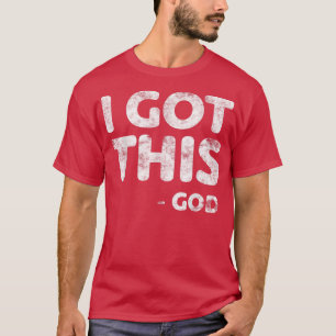 I Got This God Christianity Religion Gift T-Shirt