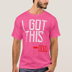 I Got This God Funny Christian Faith Religious T-Shirt