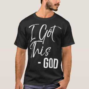 I Got This - God Shirt Vintage Bold Cool Christian