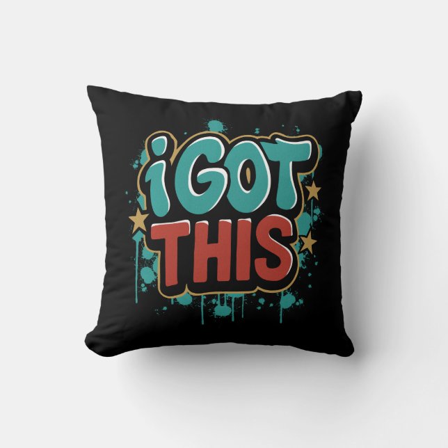 I GOT THIS Graffiti Style Motivational Typography  Cushion (Front)