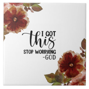 I Got This Stop Worrying Ceramic Tile
