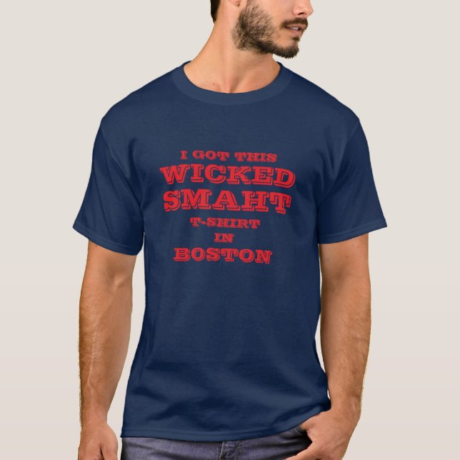 I GOT THIS WICKED SMAHT T-SHIRT IN BOSTON (Front)