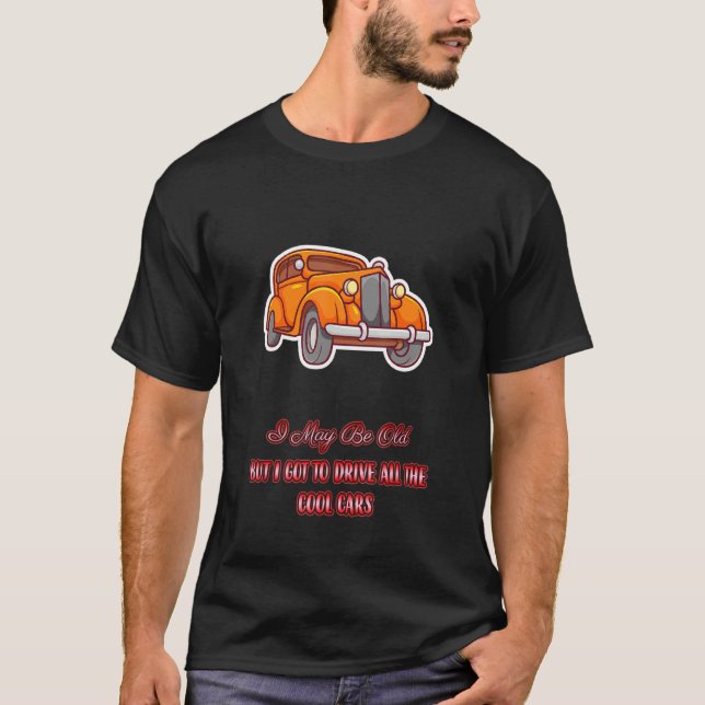 I Got To Drive All The Cool Cars  Humour T-Shirt (Front)
