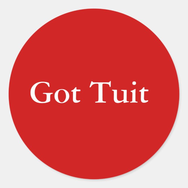 I Got Tuit Classic Round Sticker (Front)