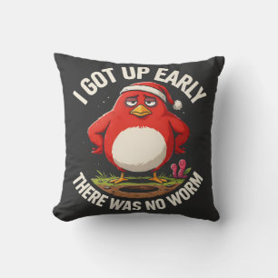 I Got Up Early There Was No Worm Funny Grumpy Bird Cushion