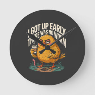 I Got Up Early There Was No Worm Morning Humour Round Clock