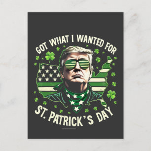I Got What I Wanted for St. Patrick's Day Trump Postcard