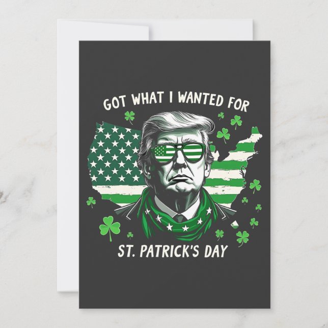 I Got what I wanted for St. Patrick's Day Trump US Invitation (Front)