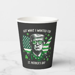 I Got what I wanted for St. Patrick's Day Trump US Paper Cups