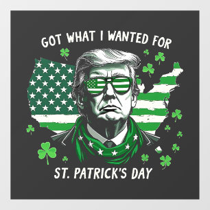 I Got what I wanted for St. Patrick's Day Trump US Window Cling