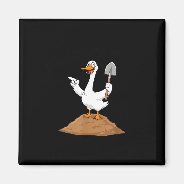 I Got You, A Shovel, Since You're Always Digging H Magnet (Front)