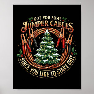 I Got You Some Jumper Cables Since You Like Funny  Poster
