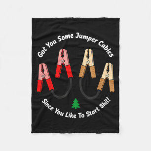 I Got You Some Jumper Cables Since You Like To Sta Fleece Blanket