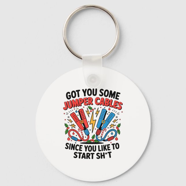 I Got You Some Jumper Cables Since You Like To Sta Key Ring (Front)