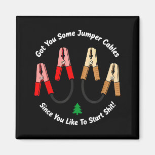 I Got You Some Jumper Cables Since You Like To Sta Magnet