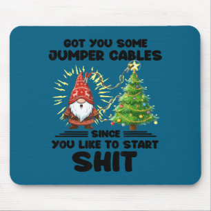 I Got You Some Jumper Cables Since You Like To Sta Mouse Mat